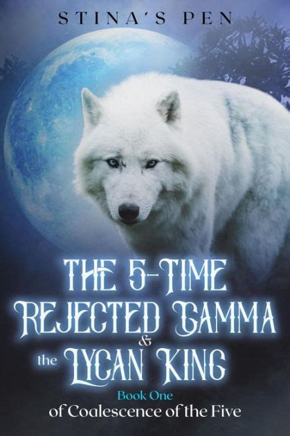 The 5 time rejected gamma and the lycan king chapter 9 - The 5-Time Rejected Gamma & the Lycan King. BOOK ONE of COALESCENCE OF THE FIVE: After being rejected by 5 mates, Gamma Lucianne pleaded with the Moon Goddess to spare her from any further mate-bonds. To her dismay, she is being bonded for the sixth time. What’s worse is that her sixth-chance mate is the most powerful creature ruling over all ...